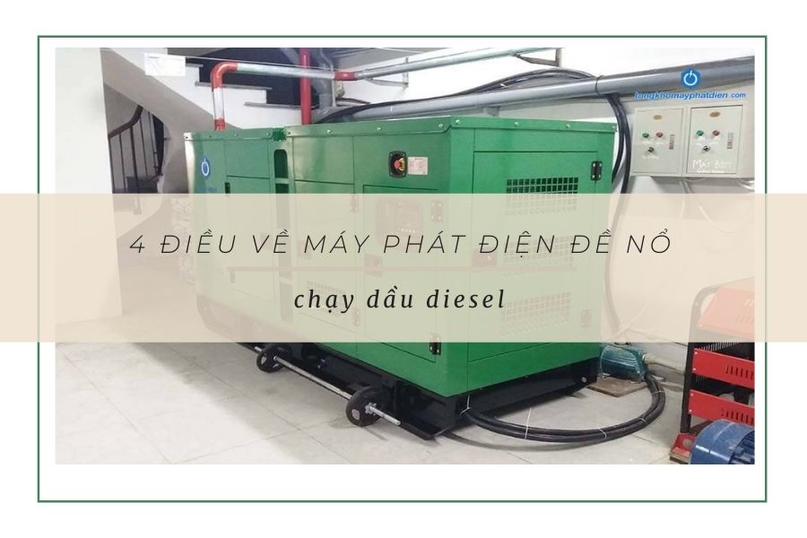 4 điều về máy phát điện đề nổ Diesel mà không phải ai cũng biết